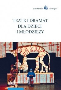 Teatr i dramat dla dzieci i młodzieży. - okładka książki