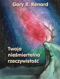 Twoja nieśmiertelna rzeczywistość - okładka książki