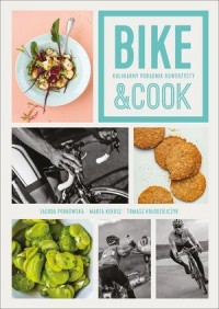 Bike Cook. Kulinarny poradnik rowerzysty - okładka książki