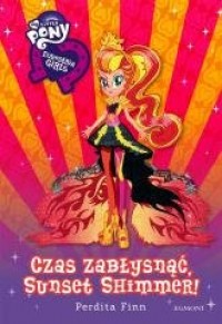 Equestria Girls. Czas zabłysnąć, - okładka książki