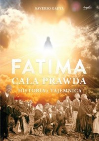 Fatima. Cała prawda. Historia i - okładka książki