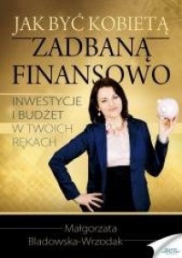 Jak być kobietą zadbaną finansowo - okładka książki