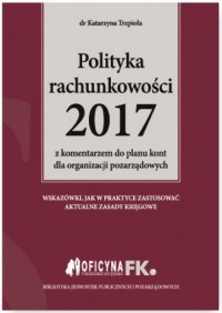 Polityka rachunkowości 2017 z komentarzem - okładka książki