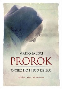 Prorok. Ojciec Pio i jego dzieło - okładka książki