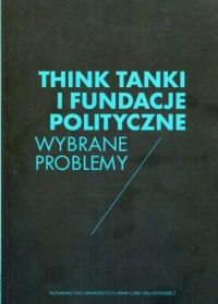 Think Tanki i fundacje polityczne. - okładka książki