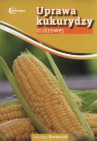 Uprawa kukurydzy cukrowej - okładka książki
