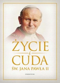 Życie i cuda św. Jana Pawła II - okładka książki