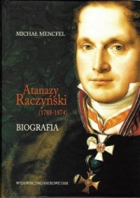 Atanazy Raczyński (1788-1874). - okładka książki
