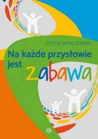 Na każde przysłowie jest zabawa - okładka książki