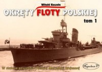 Okręty floty polskiej. Tom 1 - okładka książki