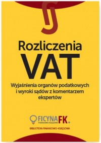Rozliczenia VAT. Wyjaśnienia organów - okładka książki