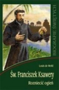 Św. Franciszek Ksawery. Rozniecić - okładka książki