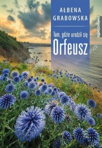 Tam, gdzie urodził się Orfeusz - okładka książki