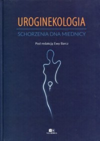 Uroginekologia. Schorzenia dna - okładka książki