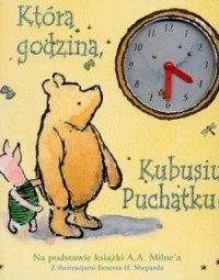 Która godzina Kubusiu Puchatku - okładka książki