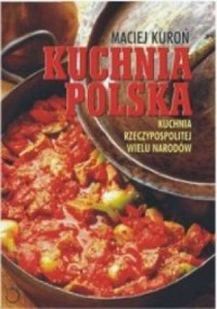 Kuchnia polska. Kuchnia Rzeczpospolitej - okładka książki