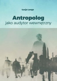 Antropolog jako audytor wewnętrzny - okładka książki
