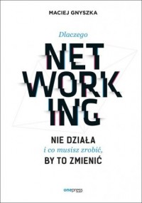 Dlaczego networking nie działa - okładka książki
