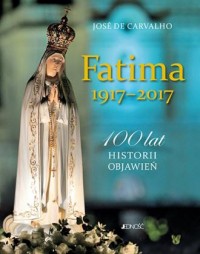 Fatima 1917-2017. 100 lat historii - okładka książki