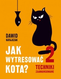 Jak wytresować kota 2. Techniki - okładka książki