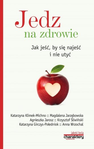 Jedz na zdrowie. Jak jeść by się - okładka książki