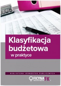 Klasyfikacja budżetowa w praktyce. - okładka książki
