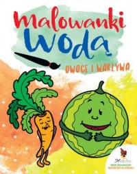 Owoce i warzywa. Malowanki wodą - okładka książki