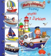 Poznaj statki z Jurkiem. Mały chłopiec - okładka książki