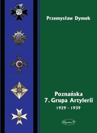 Poznańska 7. Grupa Artylerii 1929-1939 - okładka książki