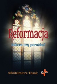 Reformacja. Sukces czy porażka