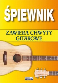 Śpiewnik. Zawiera chwyty gitarowe - okładka książki