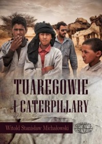 Tuaregowie i caterpillary - okładka książki