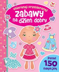 Zabawy na dzień dobry. Ubieranki - okładka książki