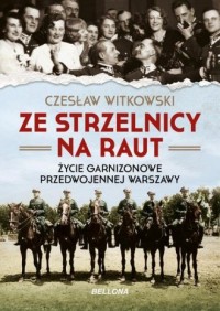 Ze strzelnicy na raut. Życie garnizonowe - okładka książki