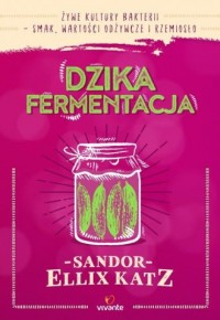 Dzika fermentacja. Żywe kultury - okładka książki