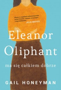 Eleanor Oliphant ma się całkiem - okładka książki