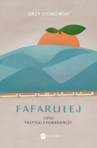 Fafarułej czyli pastylki z pomarańczy - okładka książki