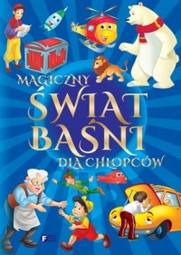Magiczny świat baśni dla chłopców - okładka książki