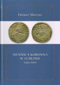 Mennica koronna w Lublinie 1595-1601 - okładka książki