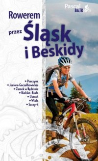 Rowerem przez Śląsk i Beskidy - okładka książki
