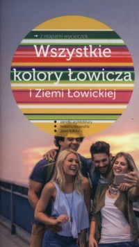Wszystkie kolory Łowicza i Ziemi - okładka książki