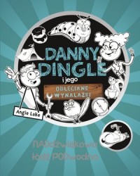 Danny Dingle i jego odleciane wynalazki. - okładka książki