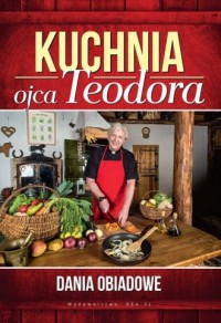 Kuchnia ojca Teodora. Dania obiadowe - okładka książki