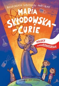 Maria Skłodowska-Curie. Polscy - okładka książki