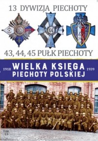 13 Dywizja Piechoty. 43,44,45 Pułk - okładka książki