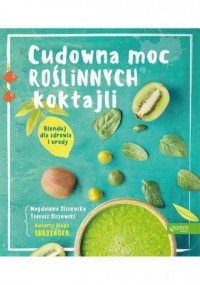 Cudowna moc roślinnych koktajli. - okładka książki