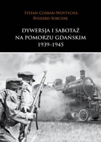 Dywersja i sabotaż na Pomorzu Gdańskim - okładka książki