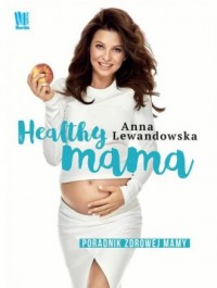 Healthy mama. Poradnik zdrowej - okładka książki