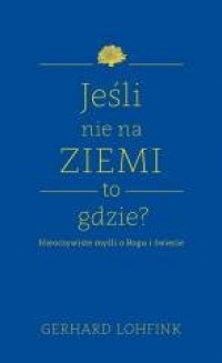 Jeśli nie na ziemi, to gdzie? - okładka książki