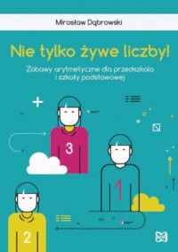 Nie tylko żywe liczby. Zabawy arytmetyczne - okładka podręcznika